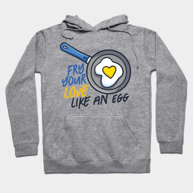 Fry your love like an egg Hoodie by Jocularity Art